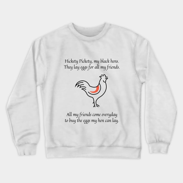 Hickety Pickety my black hen nursery rhyme (friends version) Crewneck Sweatshirt by firstsapling@gmail.com